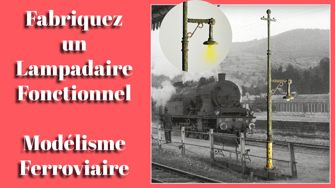 Le secret des beaux réseaux ferroviaires : des lampadaires fonctionnels faits maison