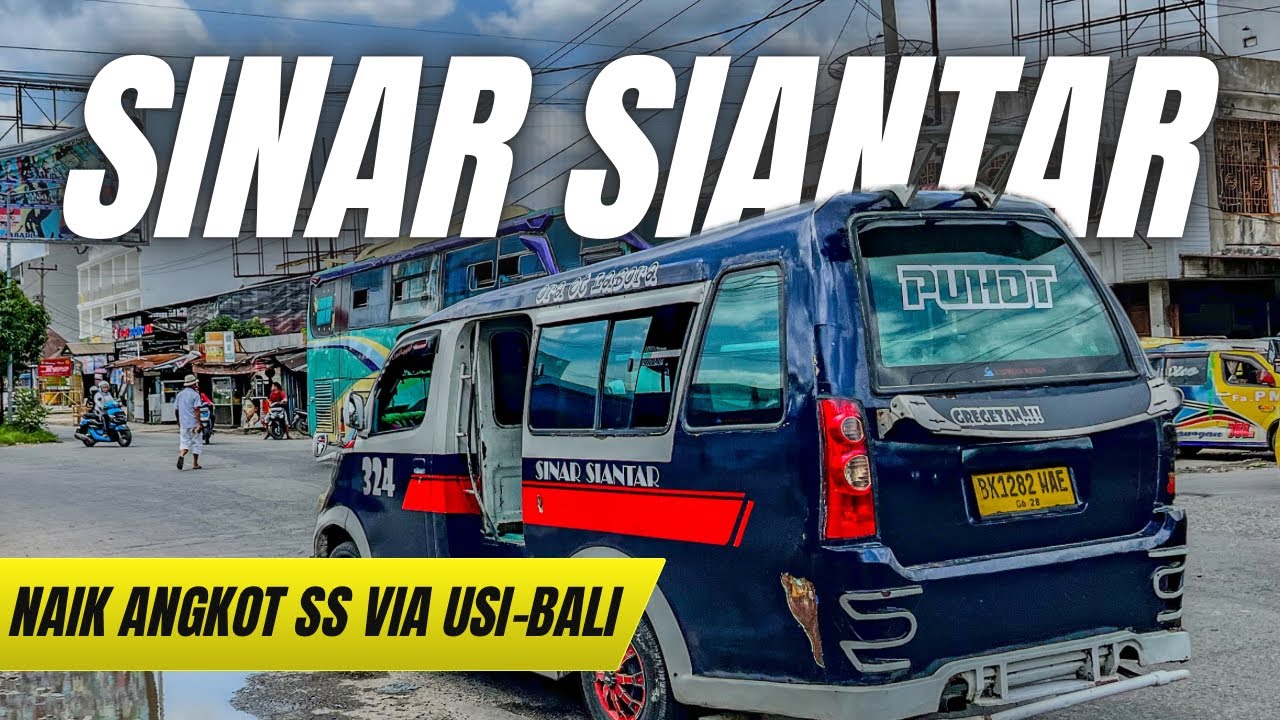 DARI JALAN SUTOMO KE PARLUASAN NAIK SINAR SIANTAR VIA USI BALI 😁