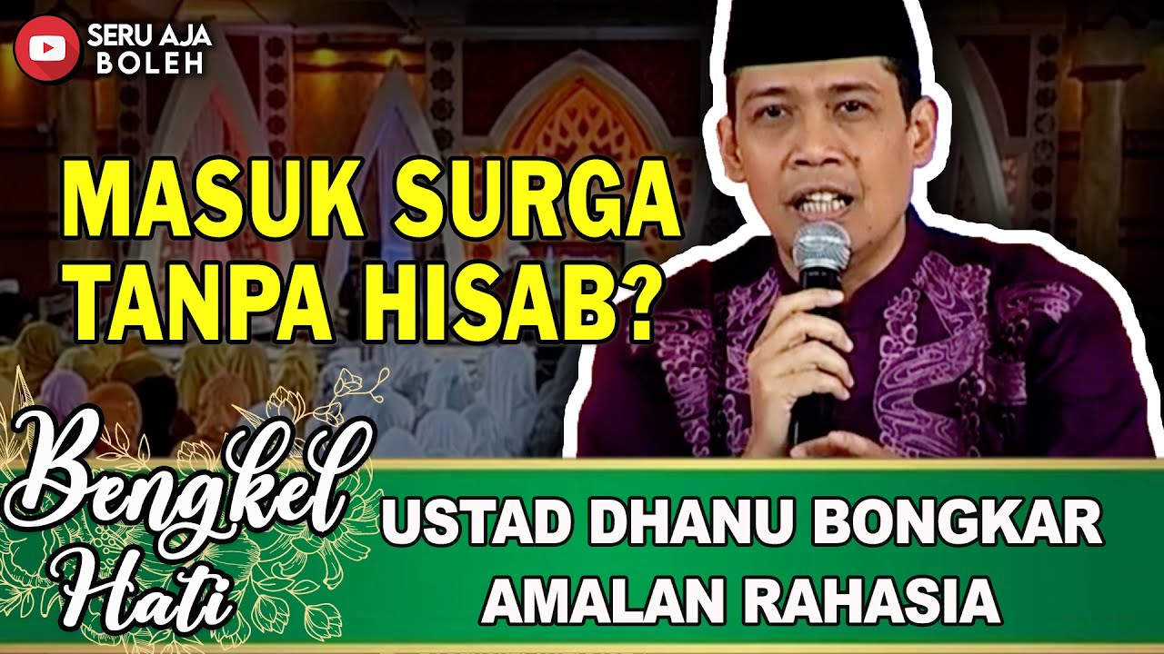 MAU MASUK SURGA TANPA HISAB? USTAD DHANU BONGKAR AMALAN RAHASIA INI! | BENGKEL HATI | EPS.74 (1/4)