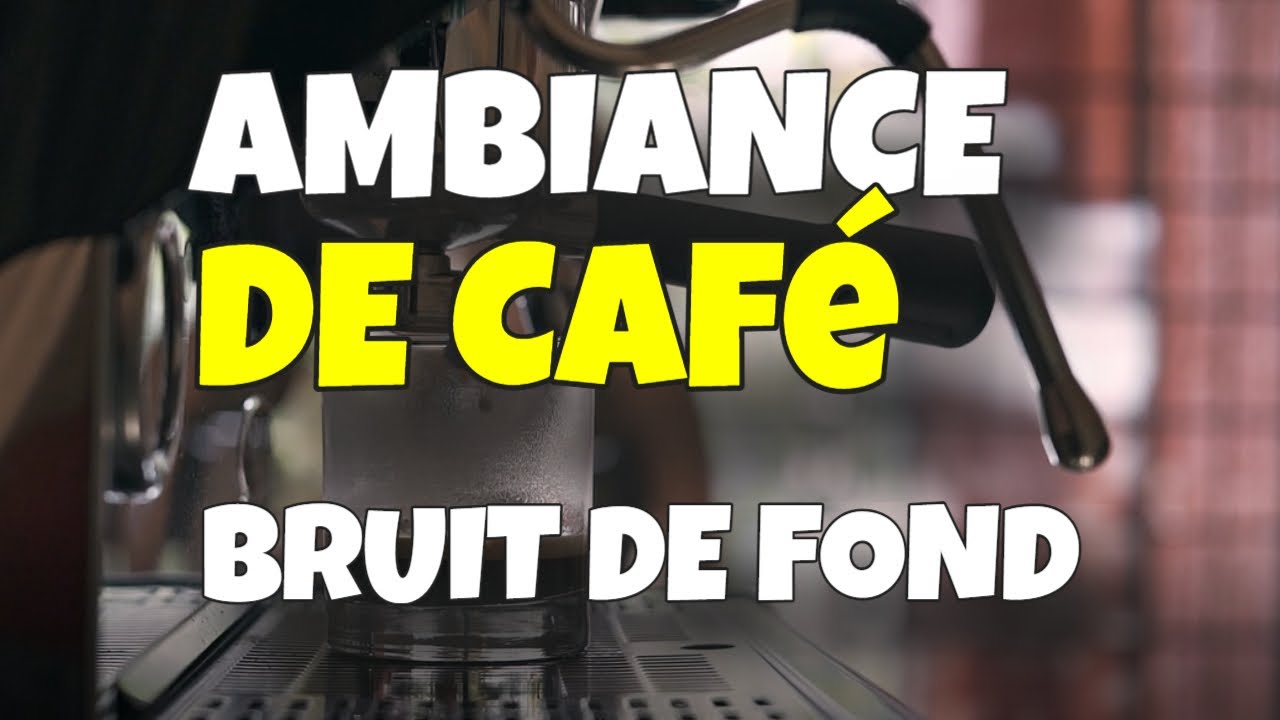 👉 SON DE CAFÉ AMBIANCE 😴 CAFE SOUND BACKGROUND 😴 BRUIT DE CAFÉ