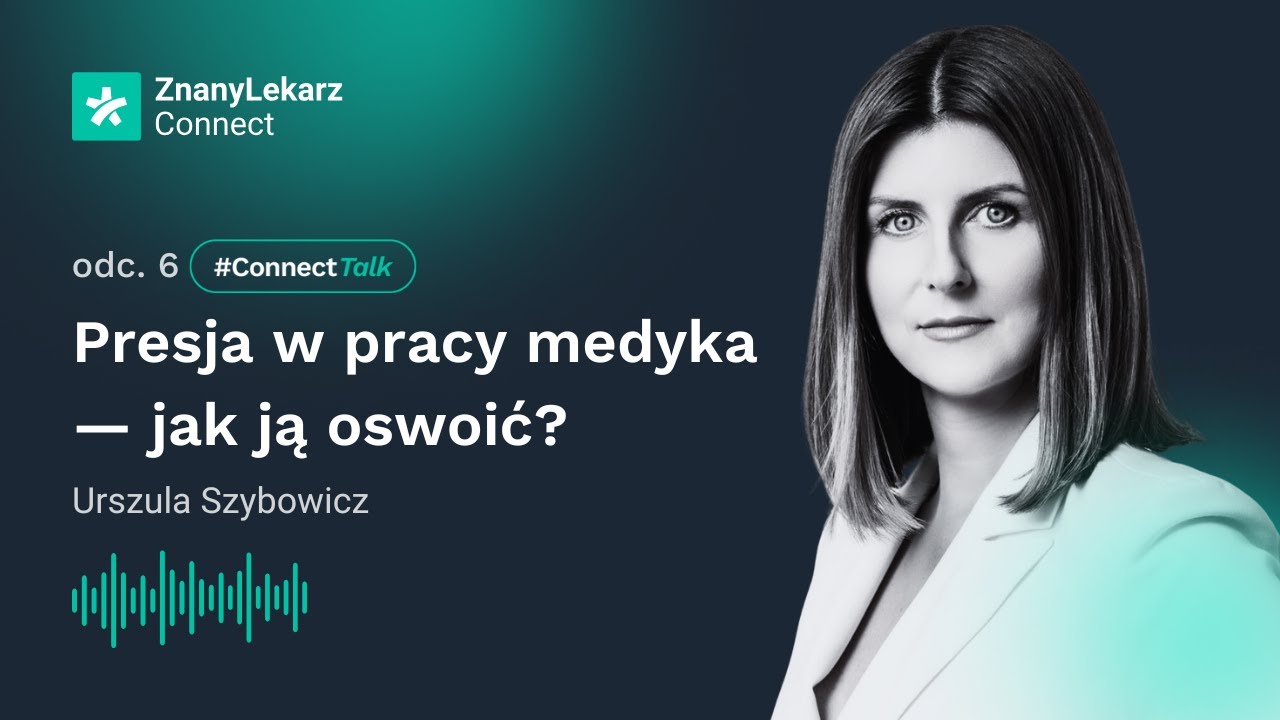 Presja w pracy medyka &mdash; jak ją oswoić? | Urszula Szybowicz