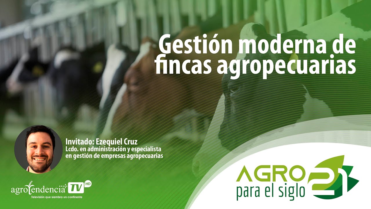 Gestión moderna de empresas agropecuarias | Agro para el siglo 21