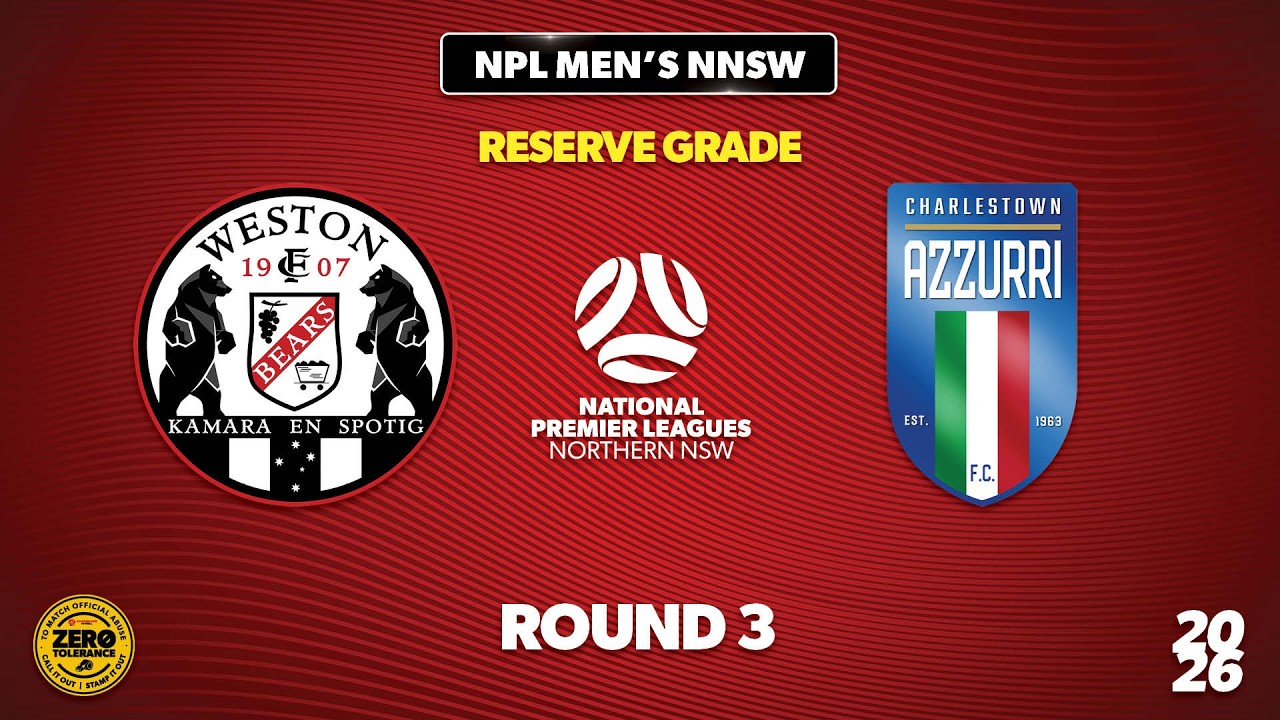 NPL Men's NNSW Reserve Grade Round 3 - Weston Bears v Charlestown Azzurri