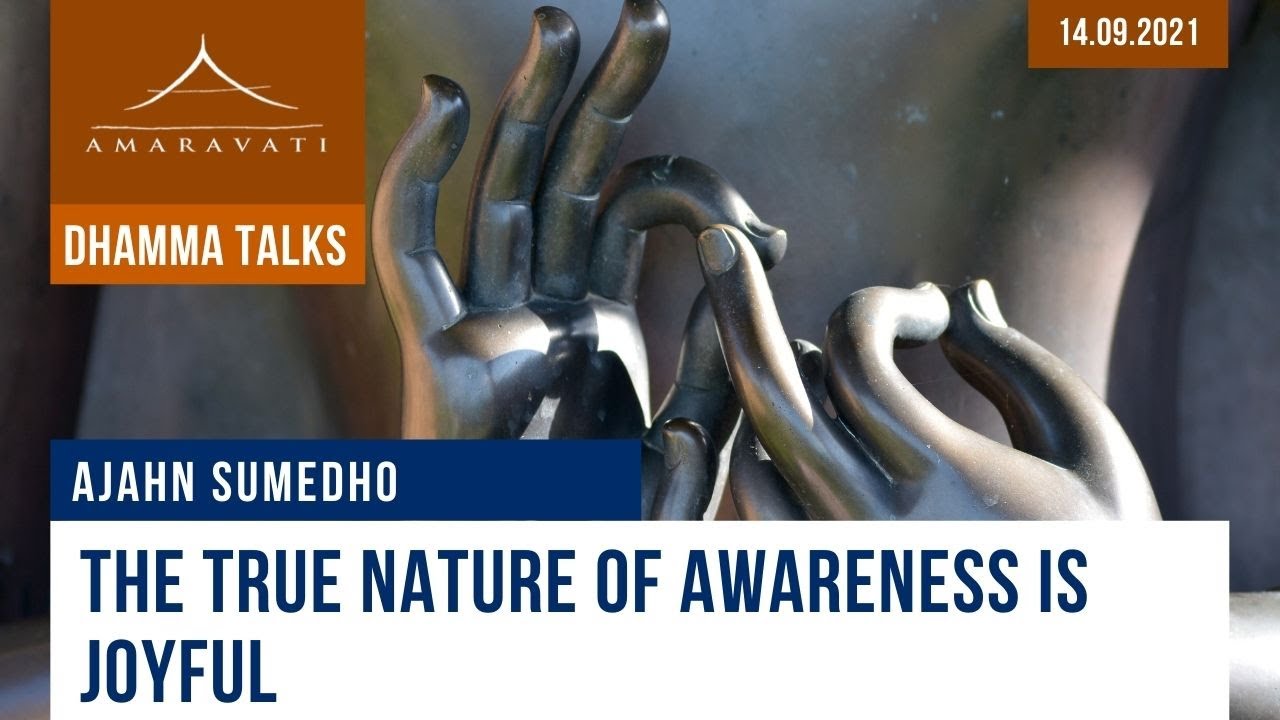 The True Nature of Awareness is Joyful |  Ajahn Sumedho | 14.09.2021