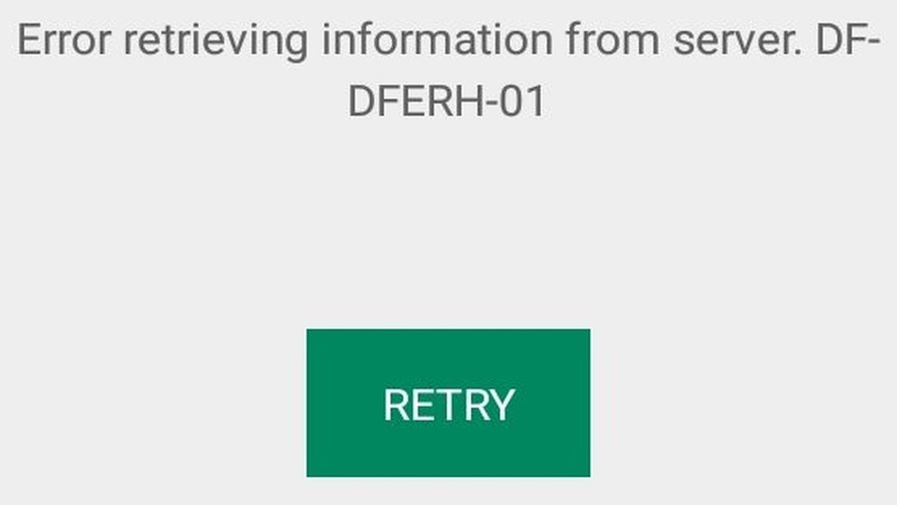 🤖 Error retrieving information from server DF-DFERH-01 Google PlayStore error fix
