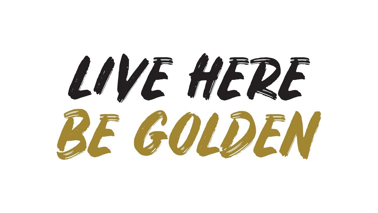 Live Here, Be Golden