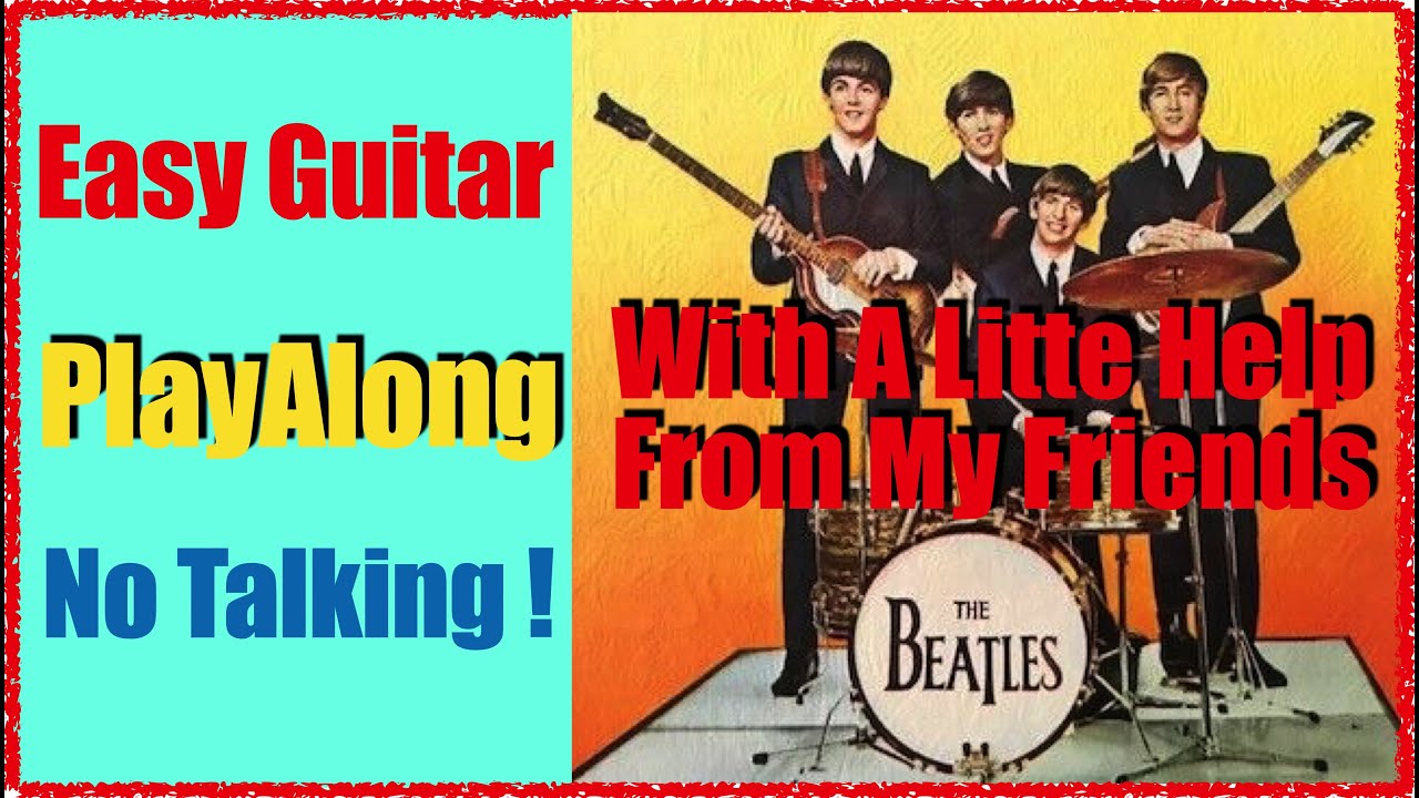 Guitar/Lyrics PlayAlong | With A Little Help From My Friends [The Beatles] 7 Chords | No Talking !!!