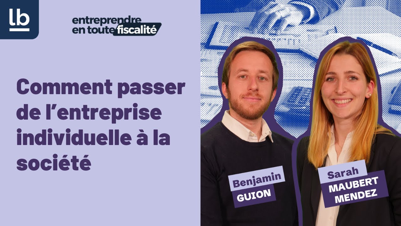 [#EntreprendreEnTouteFiscalité] Comment transformer votre entreprise individuelle en société