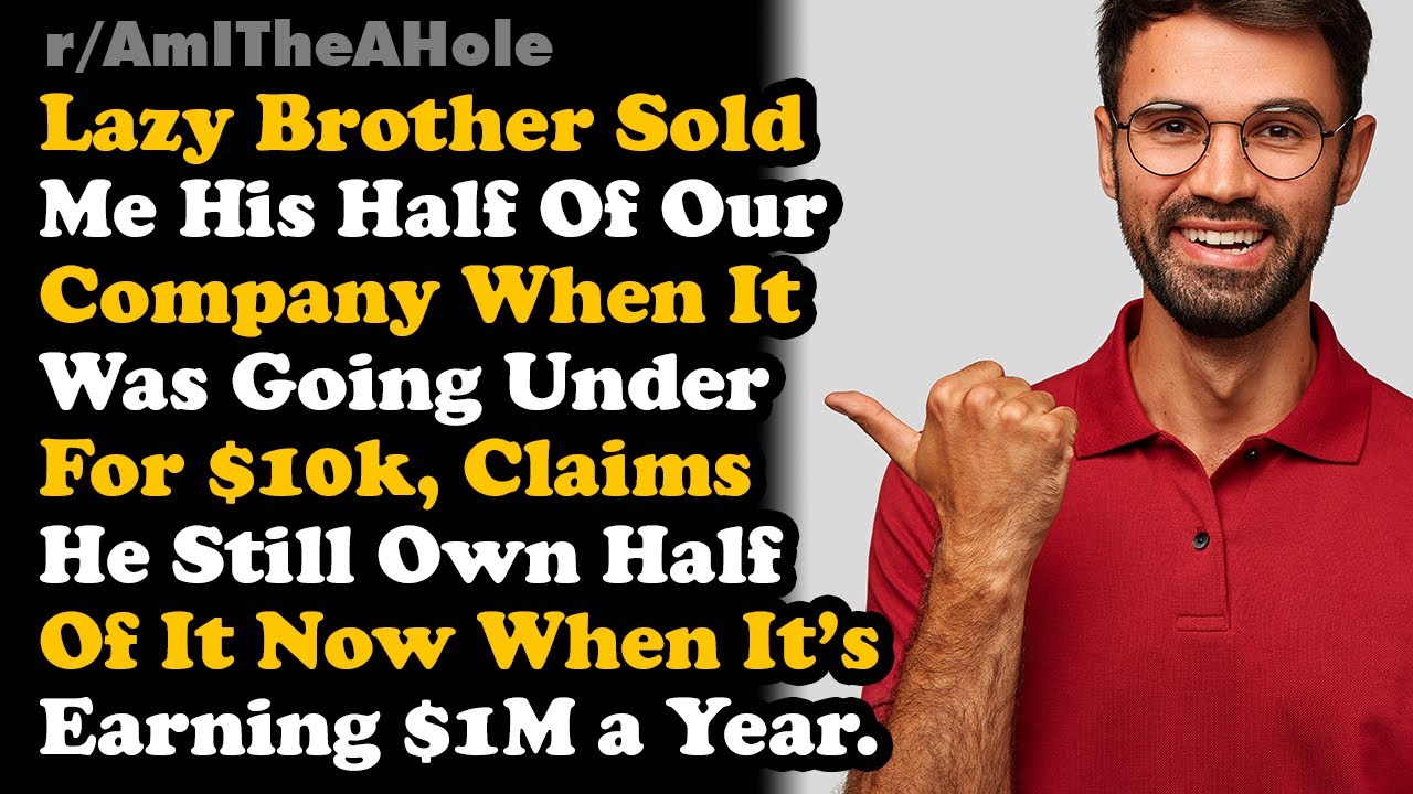 Lazy Brother Sold His Half Of The Company 5 Yrs Ago, Still Thinks His Entitled To The Half Now. AITA