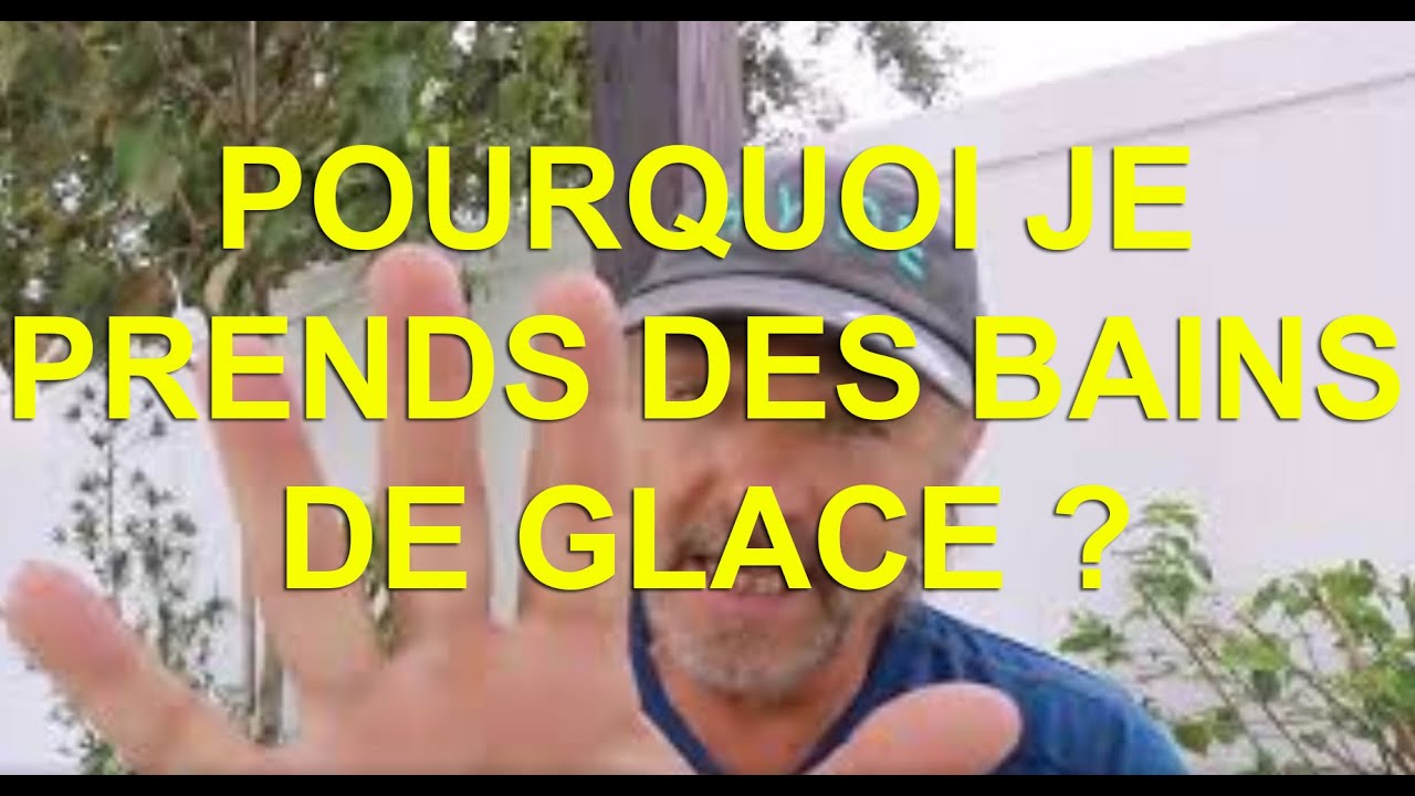 Pourquoi je prends des bains de glace ?