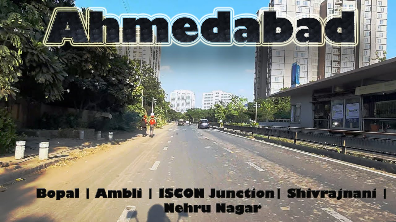 Bopal | Ambli | ISCON Junction | Shivranjani | Nehru Nagar | Ahmedabad City Tour