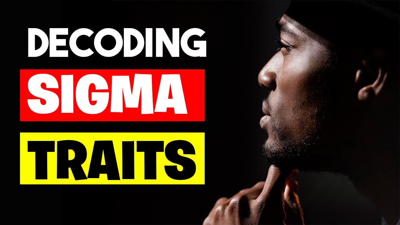 Top 10 Misunderstood Traits of Sigma Males