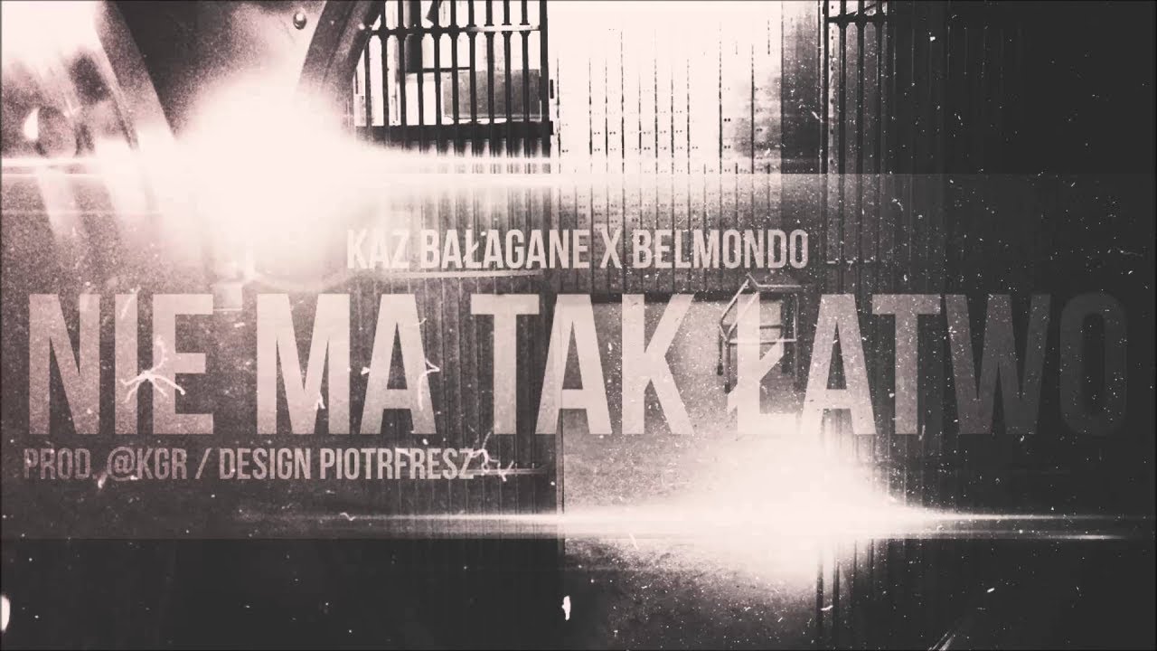Kaz Bałagane x Belmondo - Nie Ma Tak Łatwo (Prod.@KGR)