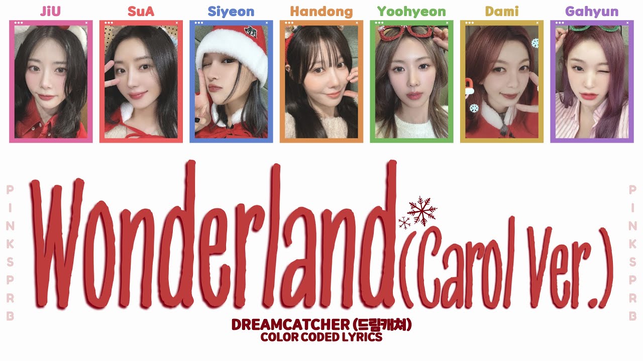Dreamcatcher(드림캐쳐) Wonderland (Carol Ver.) [Color Coded Lyrics | Adlibs]