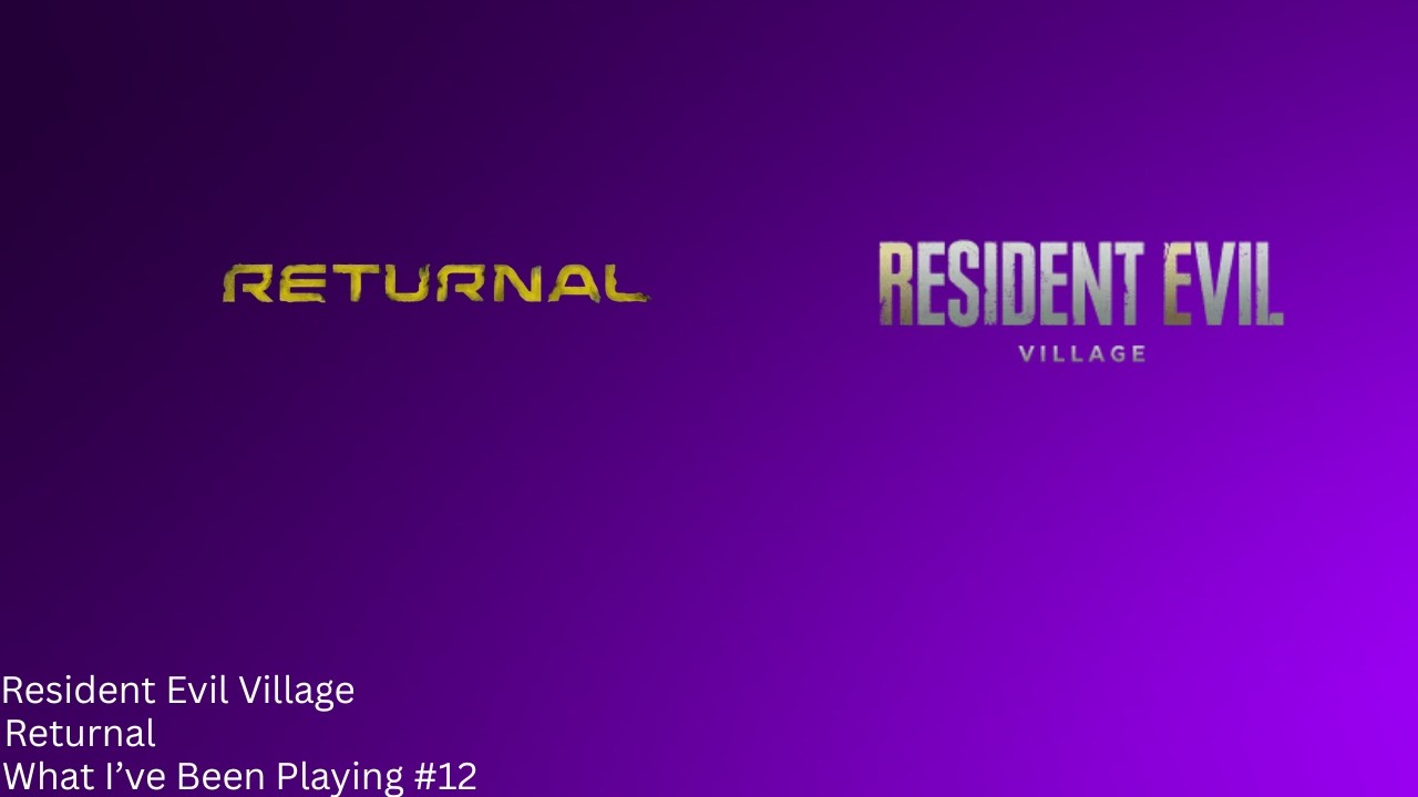 What I've Been Playing #12