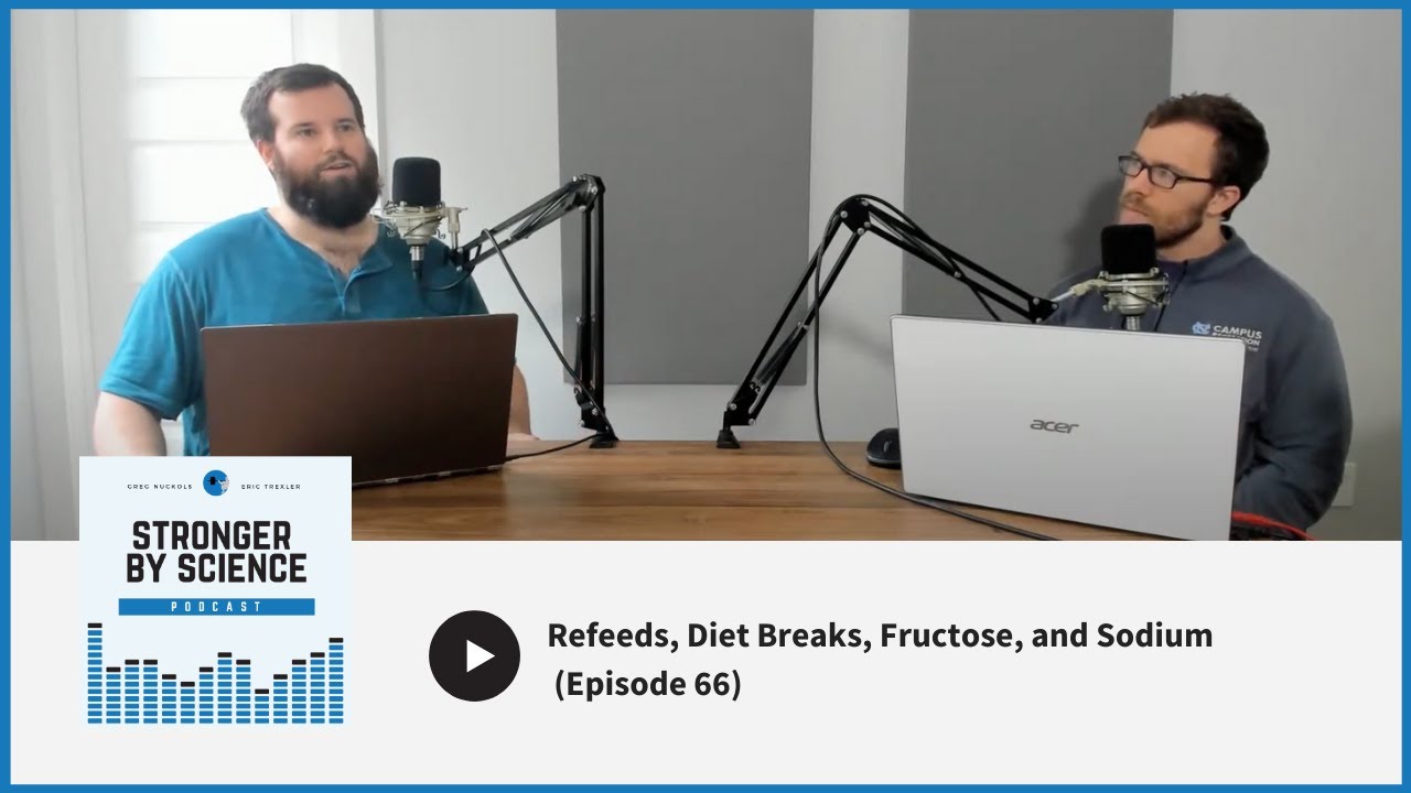 Refeeds, Diet Breaks, Fructose, and Sodium (Episode 66)