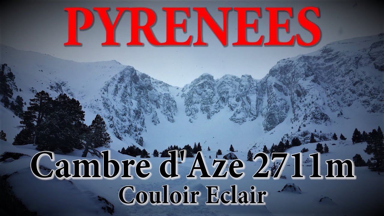 Pyrénées - Cambre d'Aze 2711m - Couloir Eclair