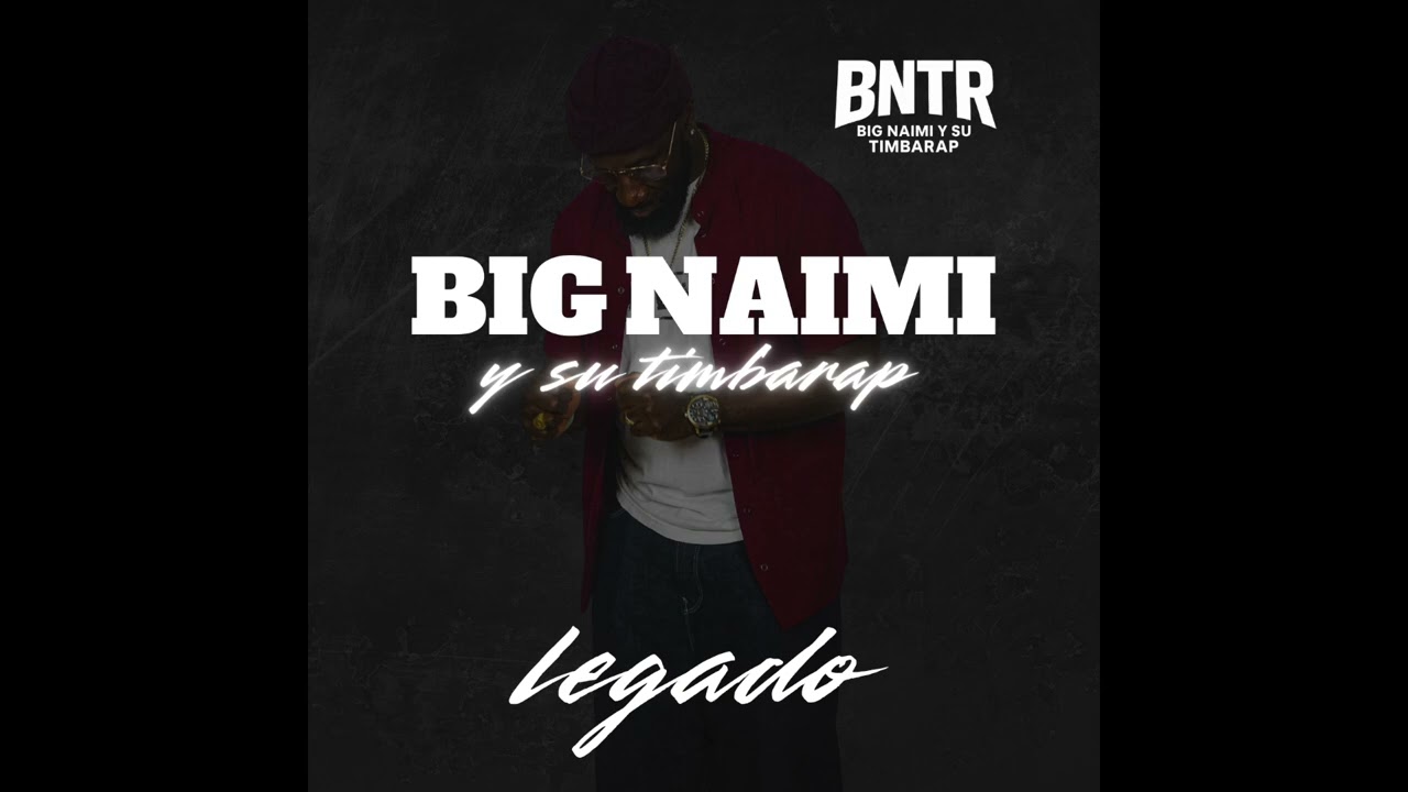 Big Naimi y su Timbarap - Legado