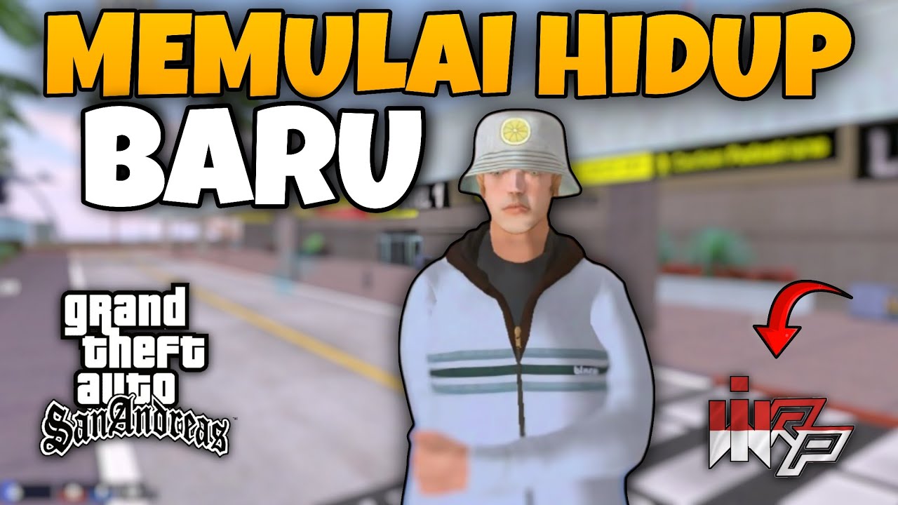 MEMULAI HIDUP BARU DI KOTA WIRP || GTA SA-MP ROLEPLAY