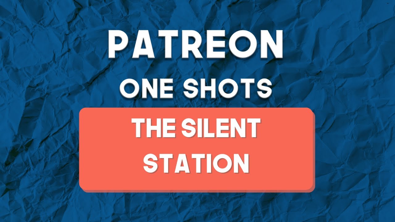 Legend in the Mist | Patreon One-Shots - Episode 80: The Silent Station