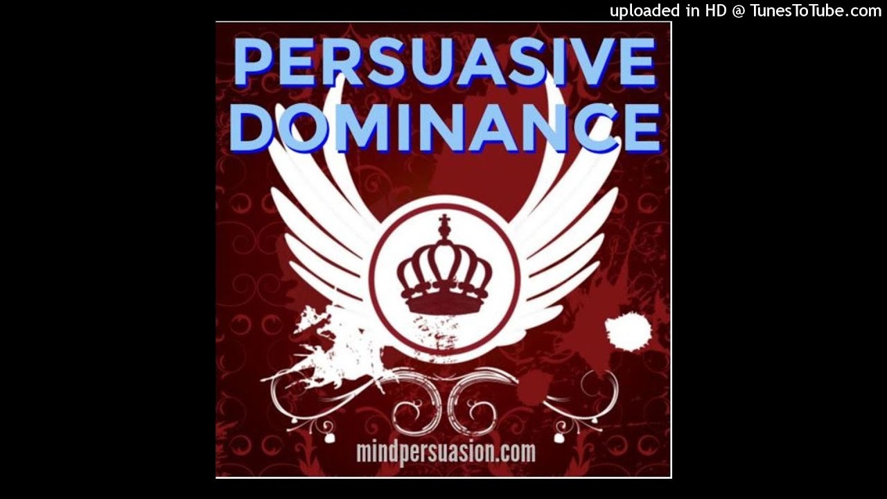 Persuasive Dominance - People Readily Obey You - Radiate Authority