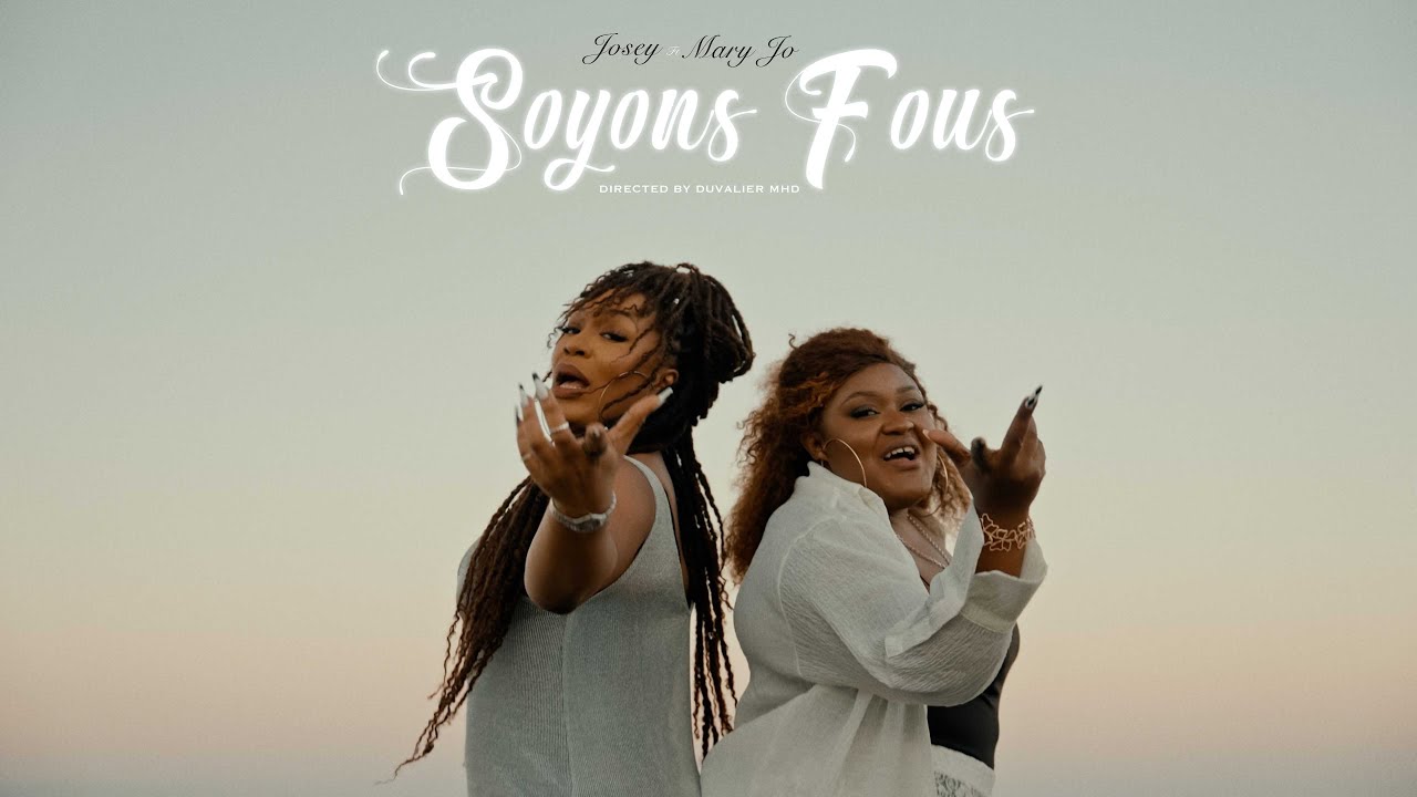 JOSEY  feat MARY JO - SOYONS FOUS ( VIDEO OFFICIELLE)