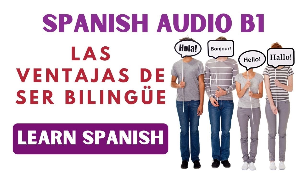 Learn Spanish: Las ventajas de ser biling&uuml;e. Podcast Nivel B1 | Spanish level B1