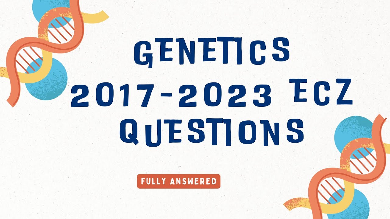 2017 -2023 ECZ Genetics questions fully answered .