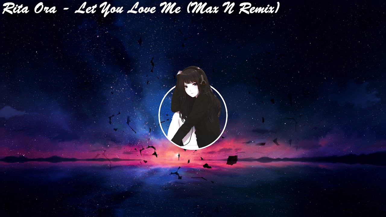 Rita Ora - Let You Love Me (Max N Remix)