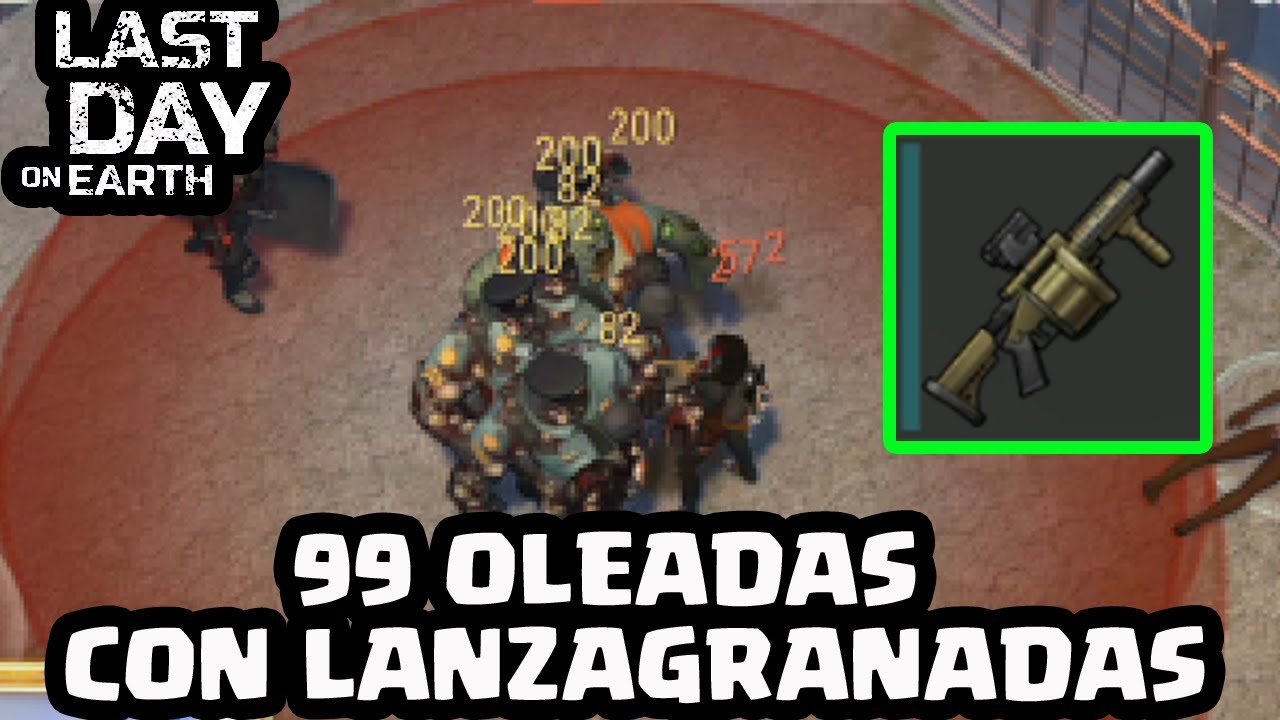 99 OLEADAS CON LANZAGRANADAS | LAST DAY ON EARTH: SURVIVAL | [El Chicha]