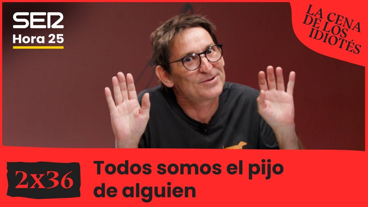 La cena de los idiotés 2x36 | Todos somos el pijo de alguien