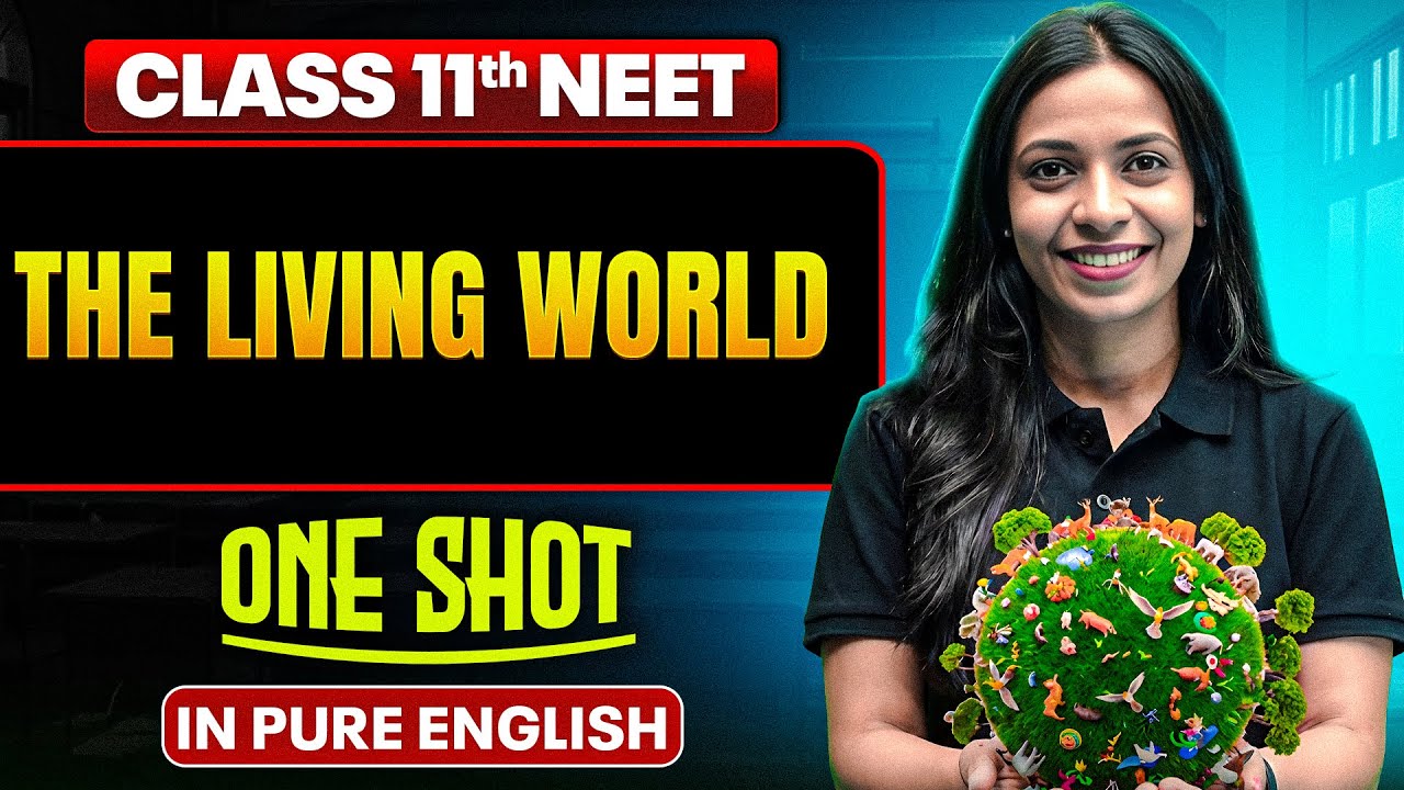 THE LIVING WORLD | Class 11th ONE SHOT | Complete NEET Botany in Pure English