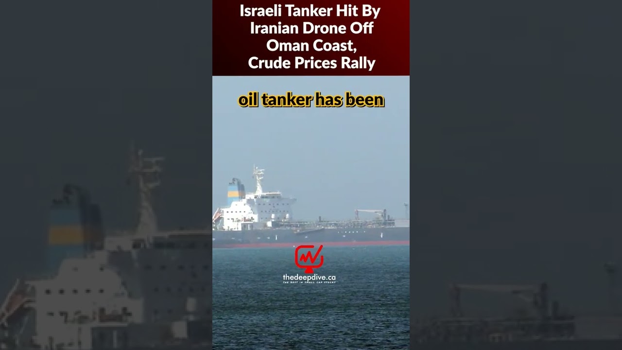 Israeli Tanker Hit By Iranian Drone Off Oman Coast, Crude&nbsp;Prices&nbsp;Rally