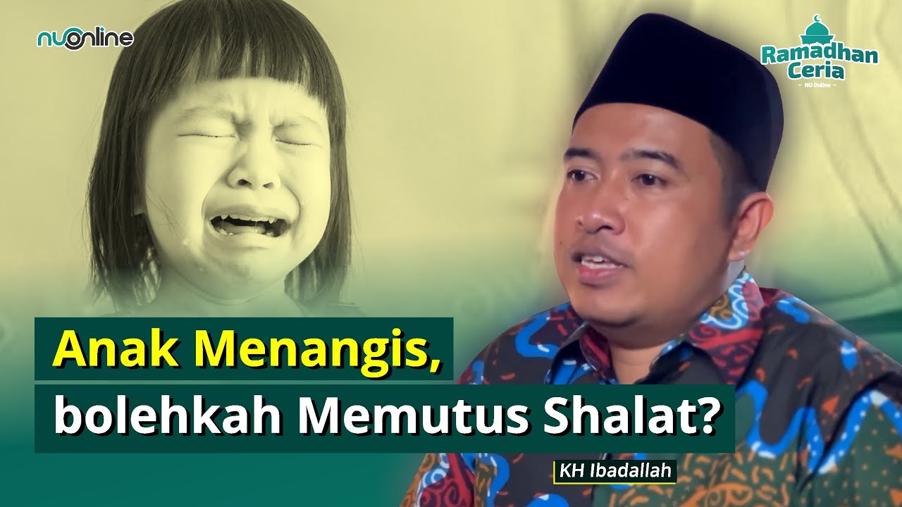 Hukum Membatalkan Sholat Saat Anak Menangis | Gus Ibad | Spesial Ramadhan