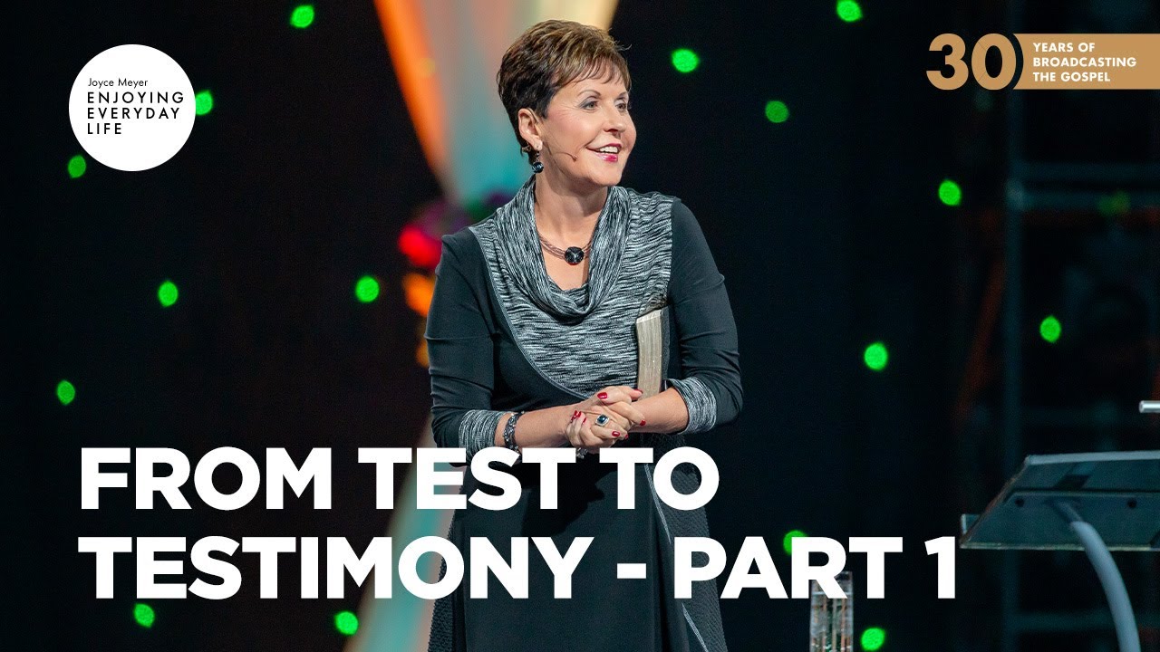 From Test to Testimony - Pt 1 | Joyce Meyer | Enjoying Everyday Life Teaching