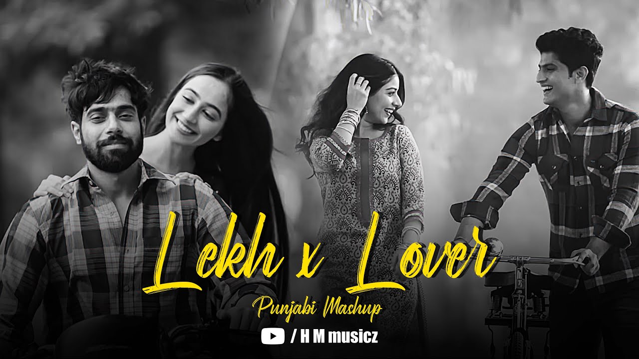 Lekh X Lover Punjabi Mashup | H M musicz