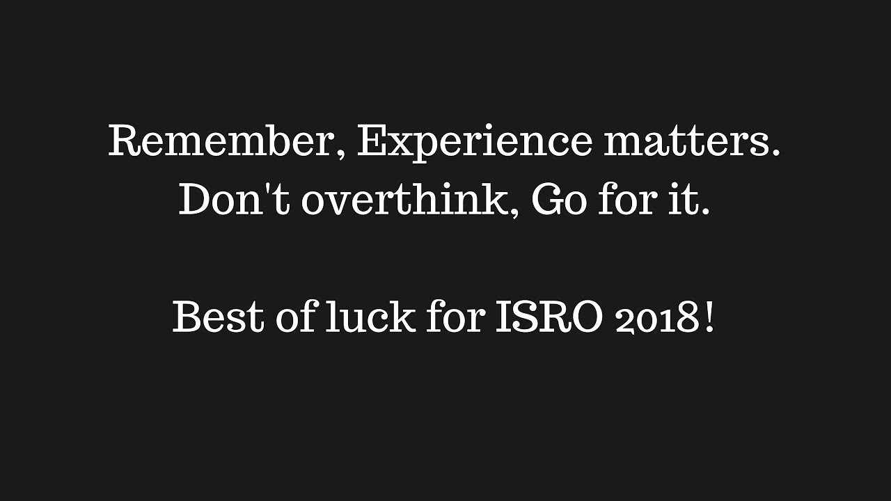 Unsure about ISRO 2018? Just go for it!