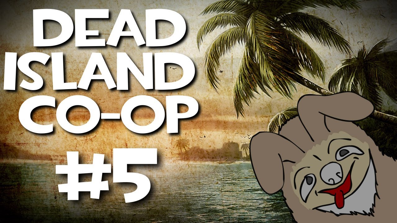 Кооперативный режим Dead Island с Кутрой, Новой, Ssohpkc и Sp00n. Часть 5.