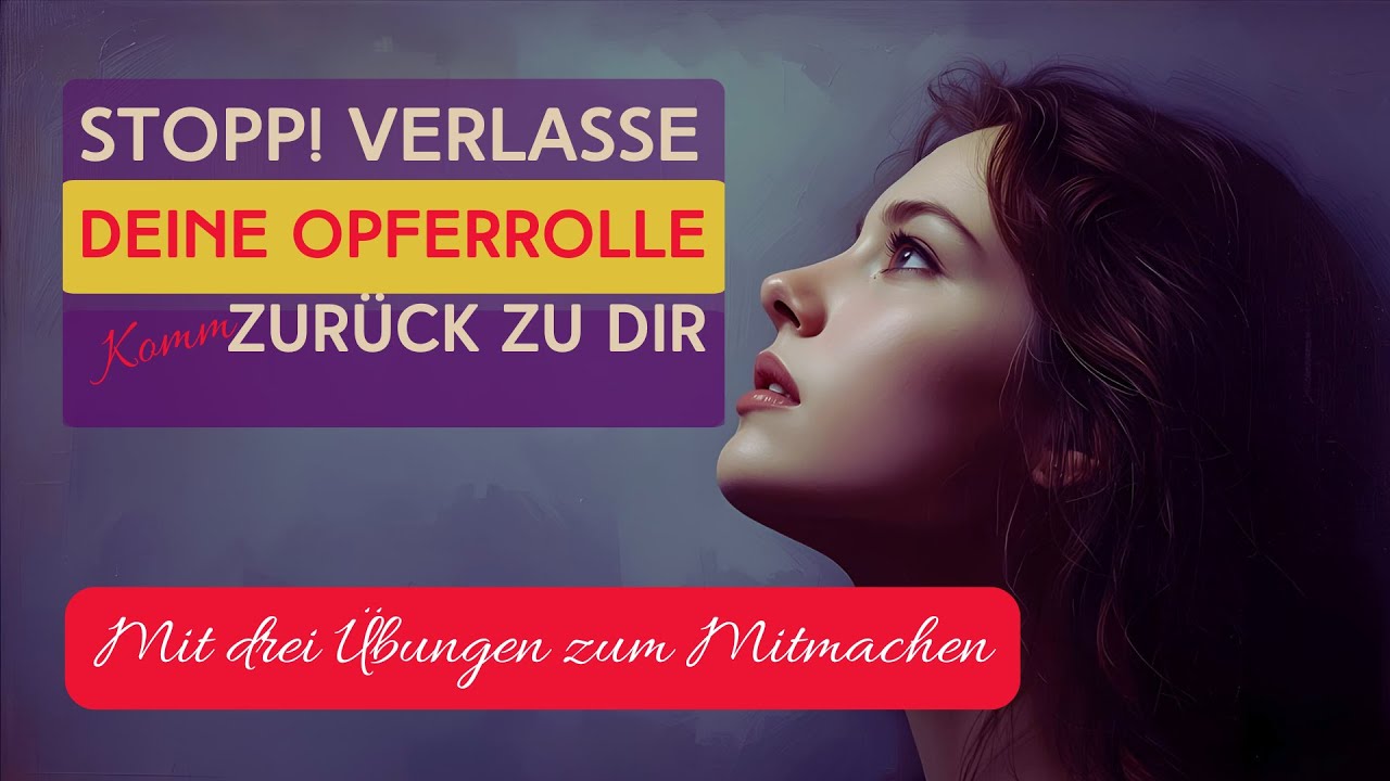 Stopp!  Verlasse deine Opferrolle. Komm zurück zu dir