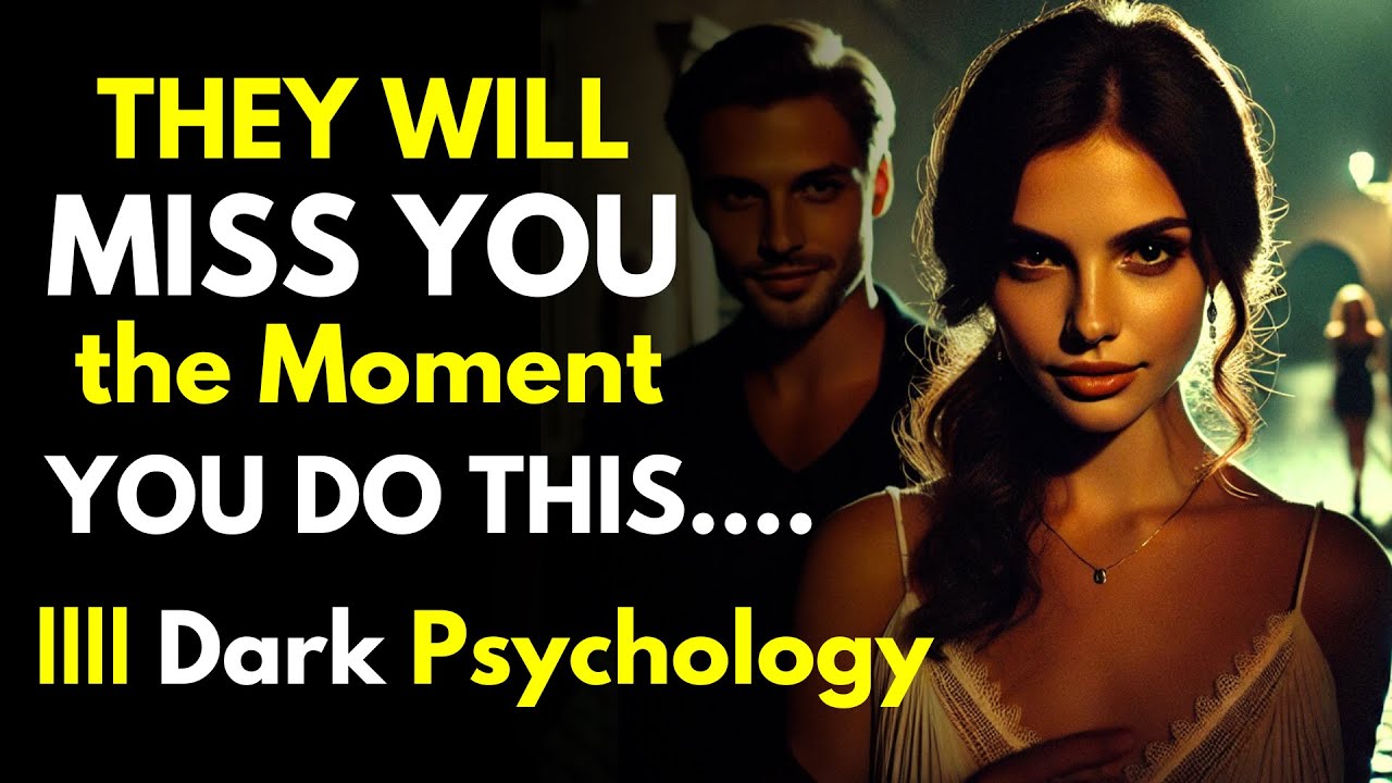 They’ll Miss You the Moment You Do THIS | Dark Psychology Secrets (Stoicism)