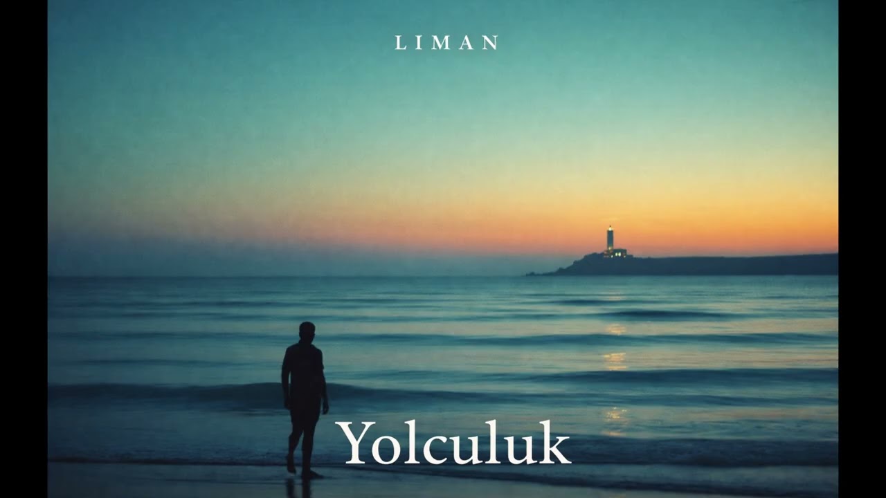 Liman – Yolculuk | Işıklar Uzaktan Görünürken