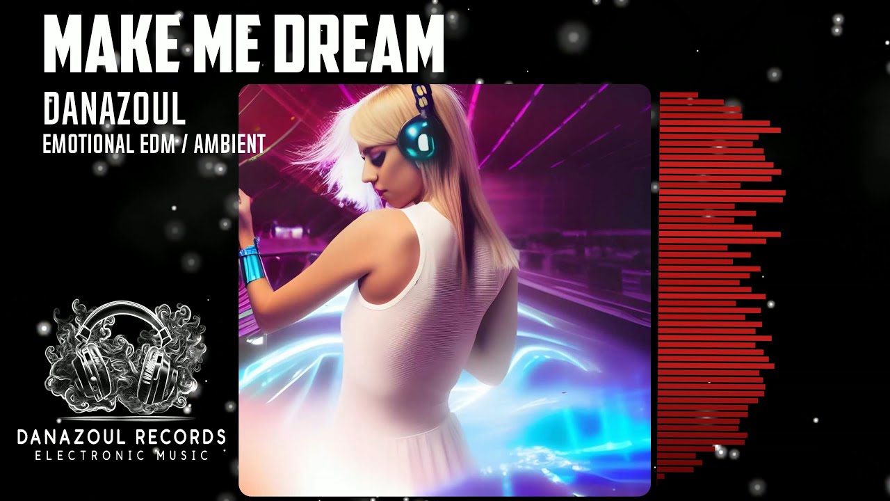 Make Me Dream – Emotional EDM Track by Danazoul