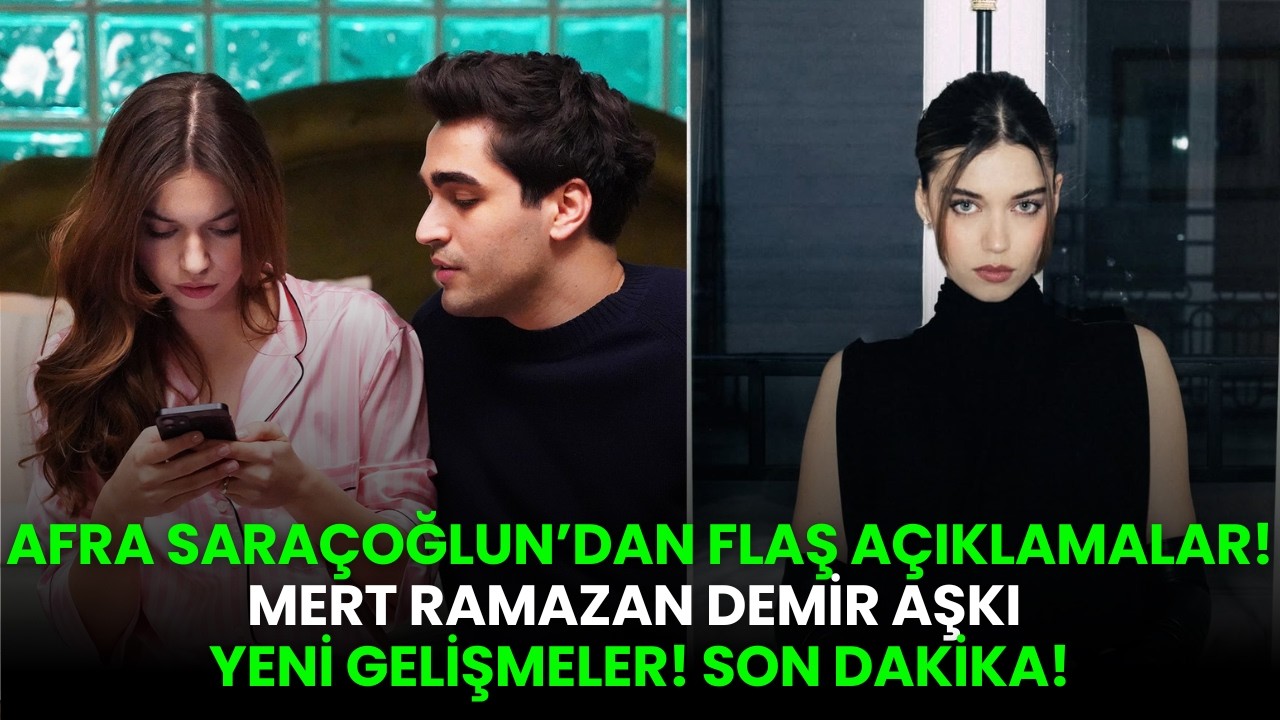 Afra Sara&ccedil;oğlun'dan Yeni A&ccedil;ıklamalar! Mert Ramazan Demir Aşkında &Ouml;nemli Haberler!