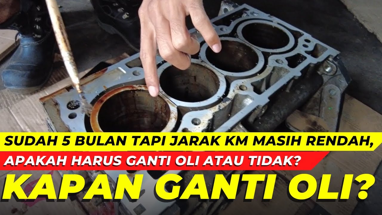 Kapan ganti oli mesin sudah 5 bulan lebih tapi KM masih rendah