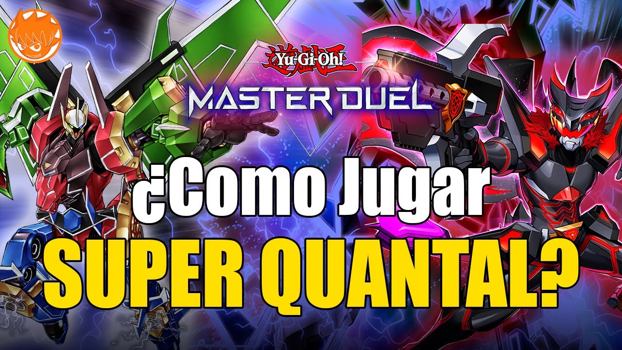 ¿Cómo Jugar Super Quantal? en Yu-Gi-Oh! Master Duel
