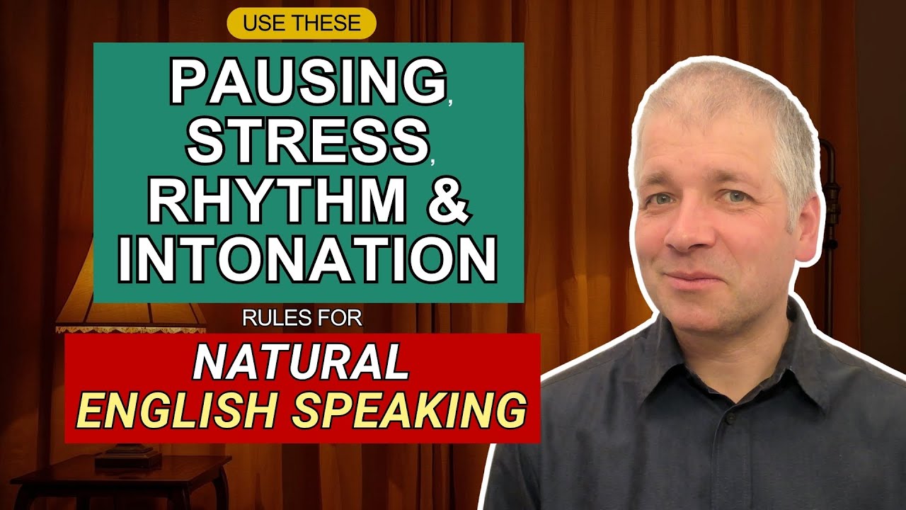 Speak Natural English through Pausing, Connecting Sounds, Stress, Rhythm & Intonation