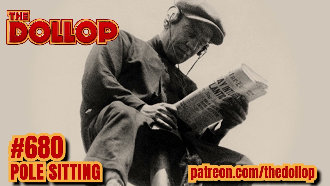 The Dollop Podcast Ep 680- Pole Sitters