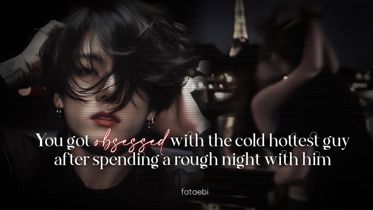 You got obsessed with the cold hottest guy after sleeping with him | Jungkook oneshot