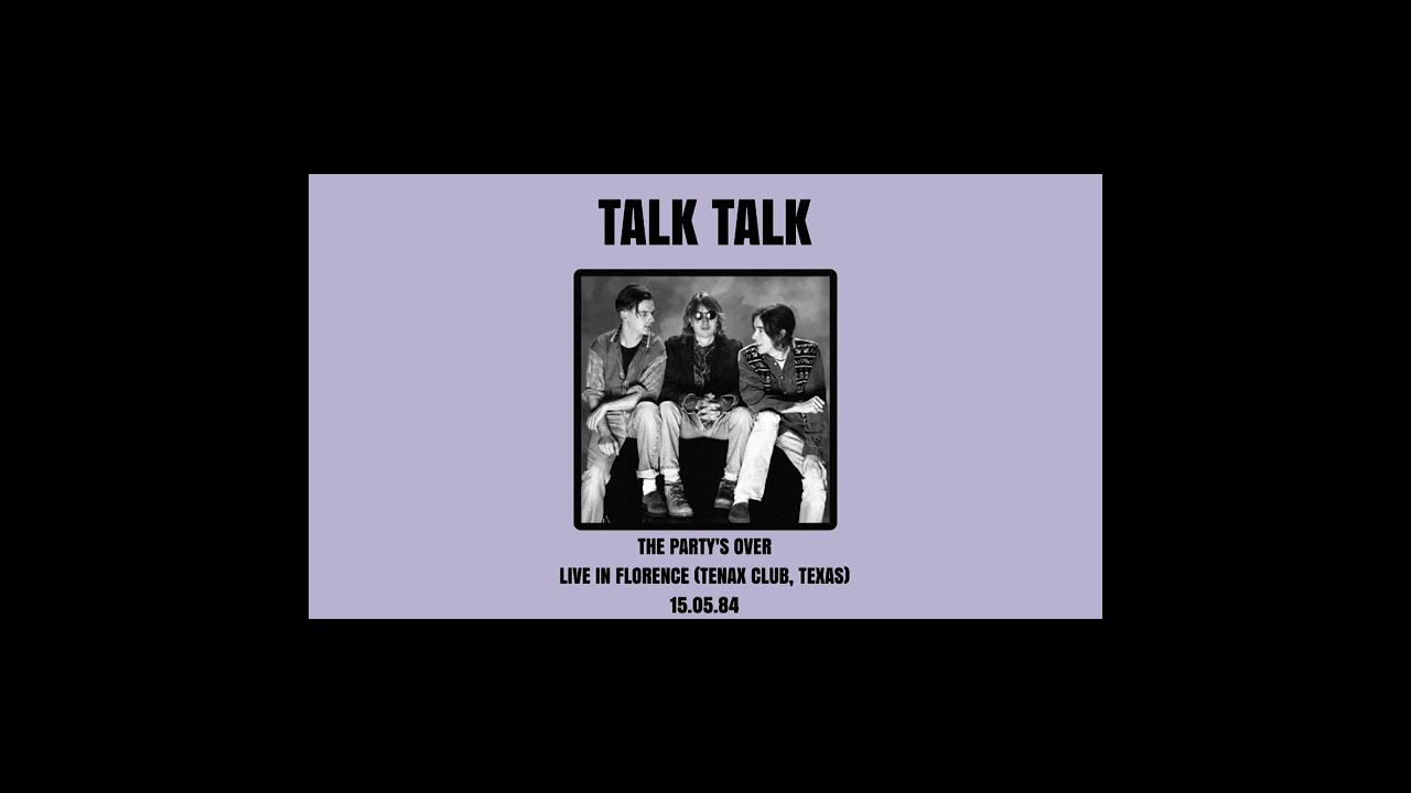 Talk Talk - The Party's Over (LIVE In Florence, Tenax Club, Texas 28.08.84)