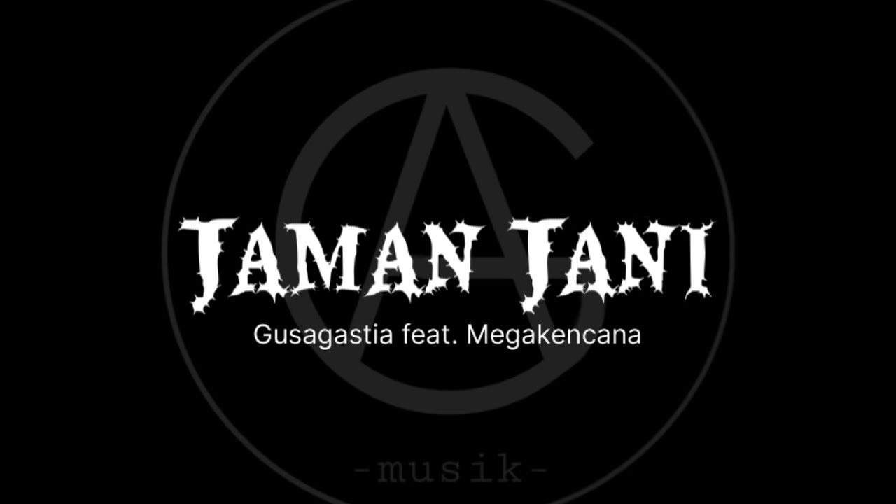 GUS AGASTIA FEAT. MEGAKENCANA - JAMAN JANI  [OFFICIAL LYRICS VIDEO]